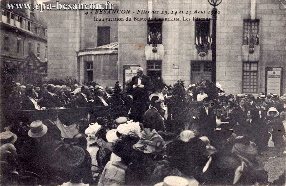 4. - BESANÇON. - Fêtes des 13, 14 et 15 Août 1910 - Inauguration du Buste de CHARTRAN. Les Discours
